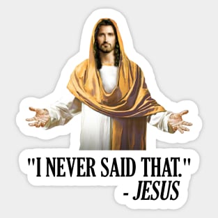 I Never Said That Jesus Can't Even Sticker